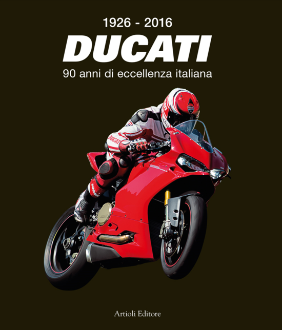 Libri: “Ducati, 90 anni di eccellenza italiana”