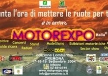 Motorexpo Italia, Cremona (Area Po),  17 – 18 - 19 Settembre 2004