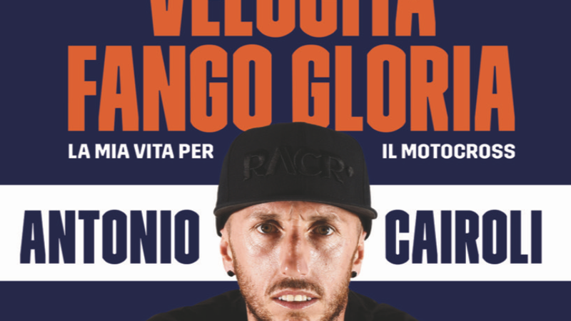Tony Cairoli: &quot;Velocit&agrave; Fango Gloria&quot;, l&#039;autobiografia del campione del motocross