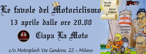 Da Ciapa La Moto, mercoledi 13 Aprile ci sono le Favole del motociclismo (7)