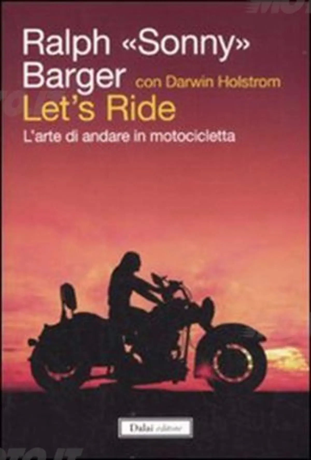 Libri. "Let&rsquo;s ride" di Ralph &laquo;Sonny&raquo; Barger 