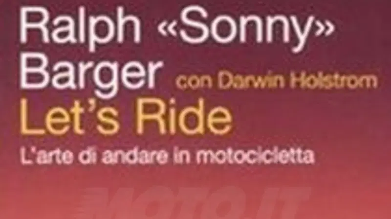 Libri. "Let&rsquo;s ride" di Ralph &laquo;Sonny&raquo; Barger 