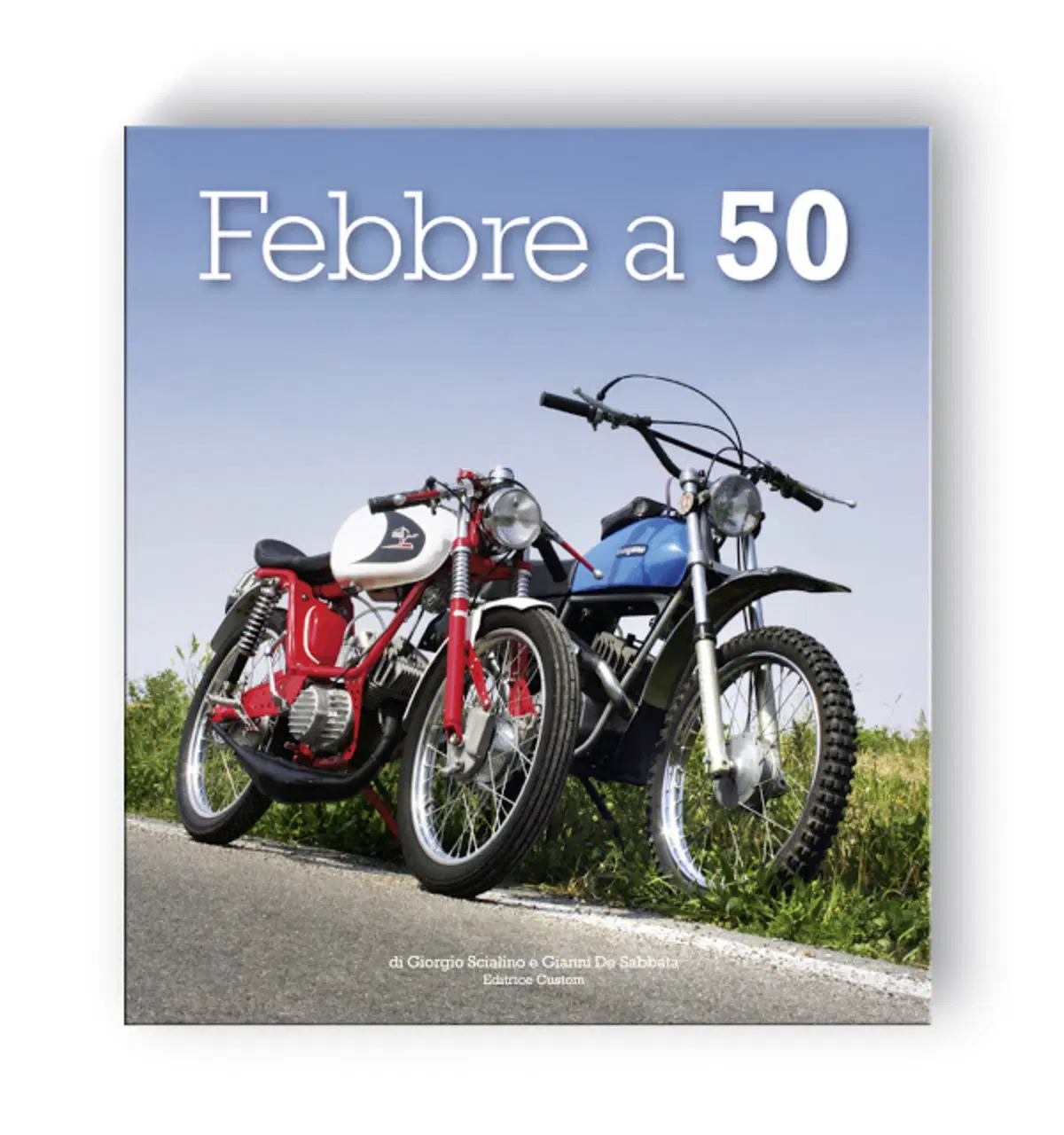 Libri per motociclisti: "Febbre a 50" di Giorgio Scialino e Gianni De Sabbata