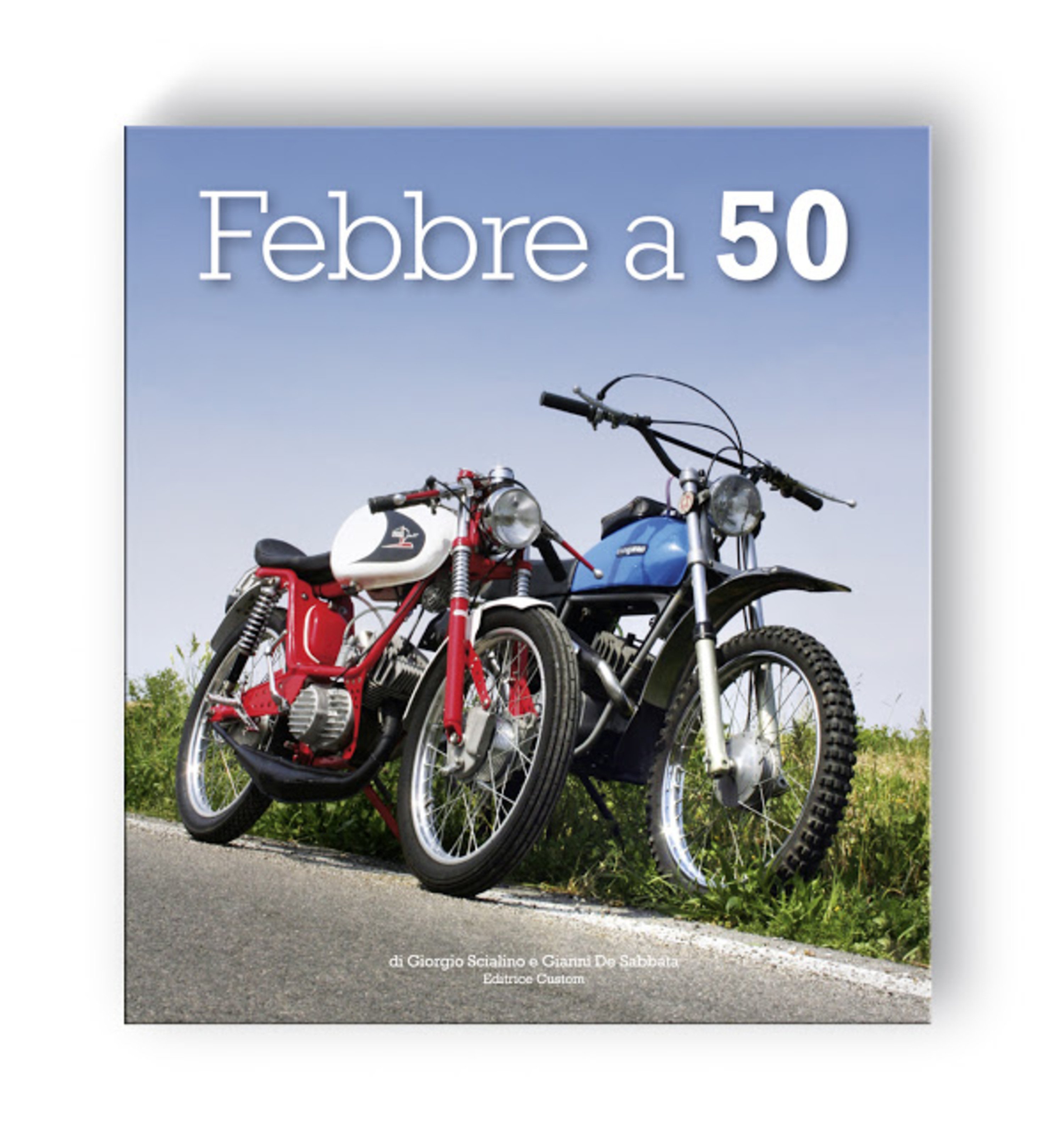 Libri per motociclisti: &quot;Febbre a 50&quot; di Giorgio Scialino e Gianni De Sabbata