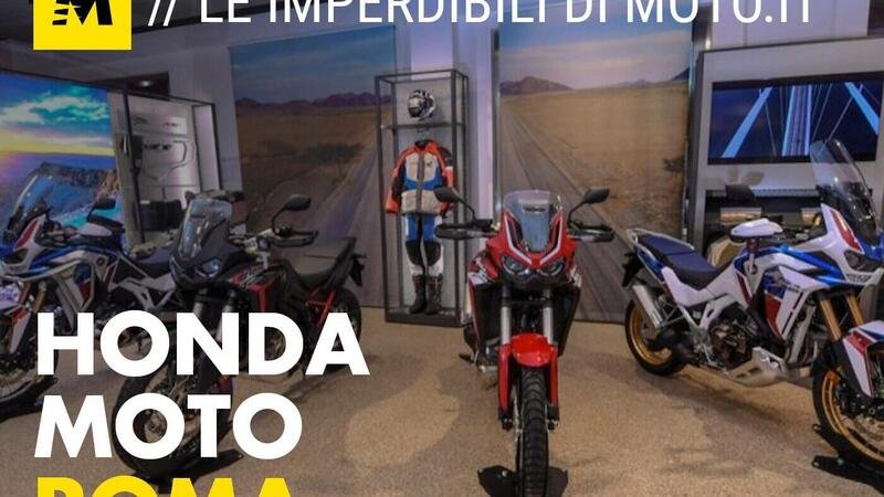 Le imperdibili di Moto.it: Honda Moto Roma