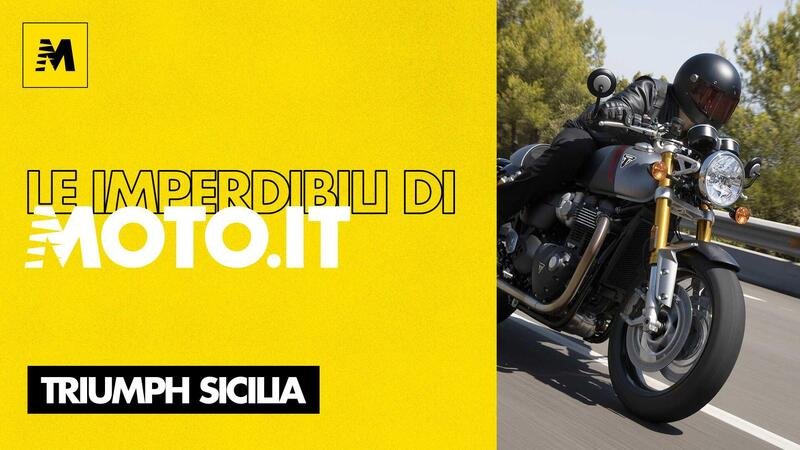 Le imperdibili di Moto.it: Triumph Sicilia