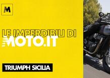 Le imperdibili di Moto.it: Triumph Sicilia