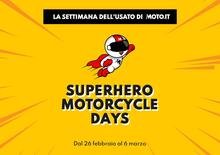 Superhero Motorcycle Days: la settimana dell'usato di Moto.it