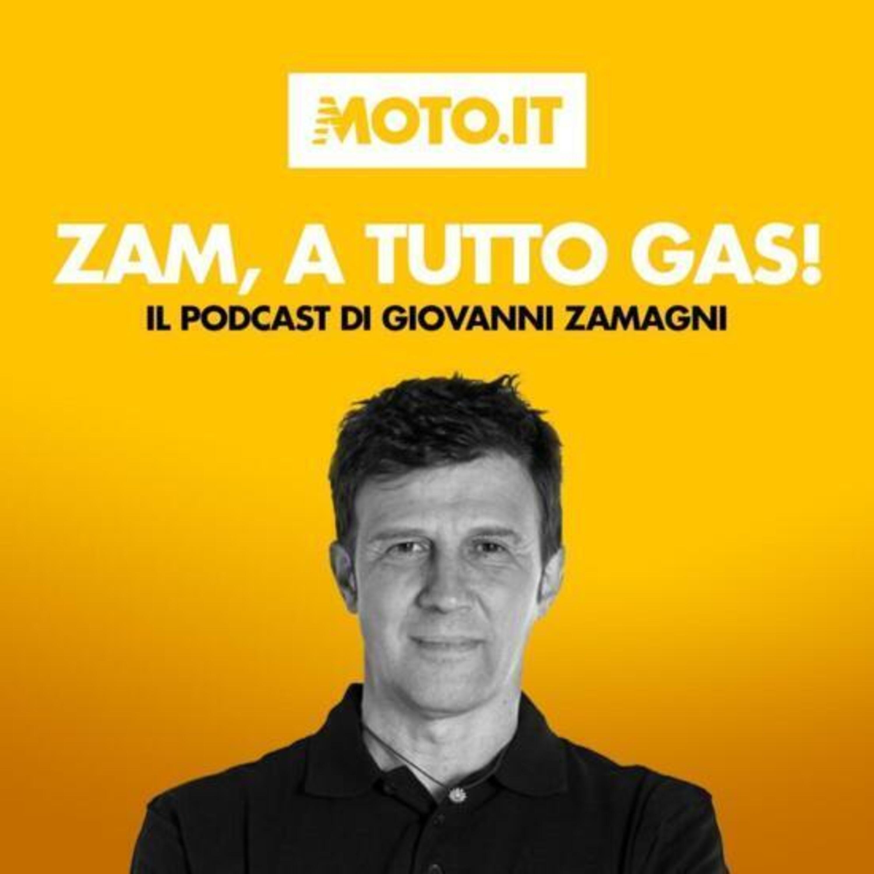Zam, a tutto gas! Il Podcast di domenica 18