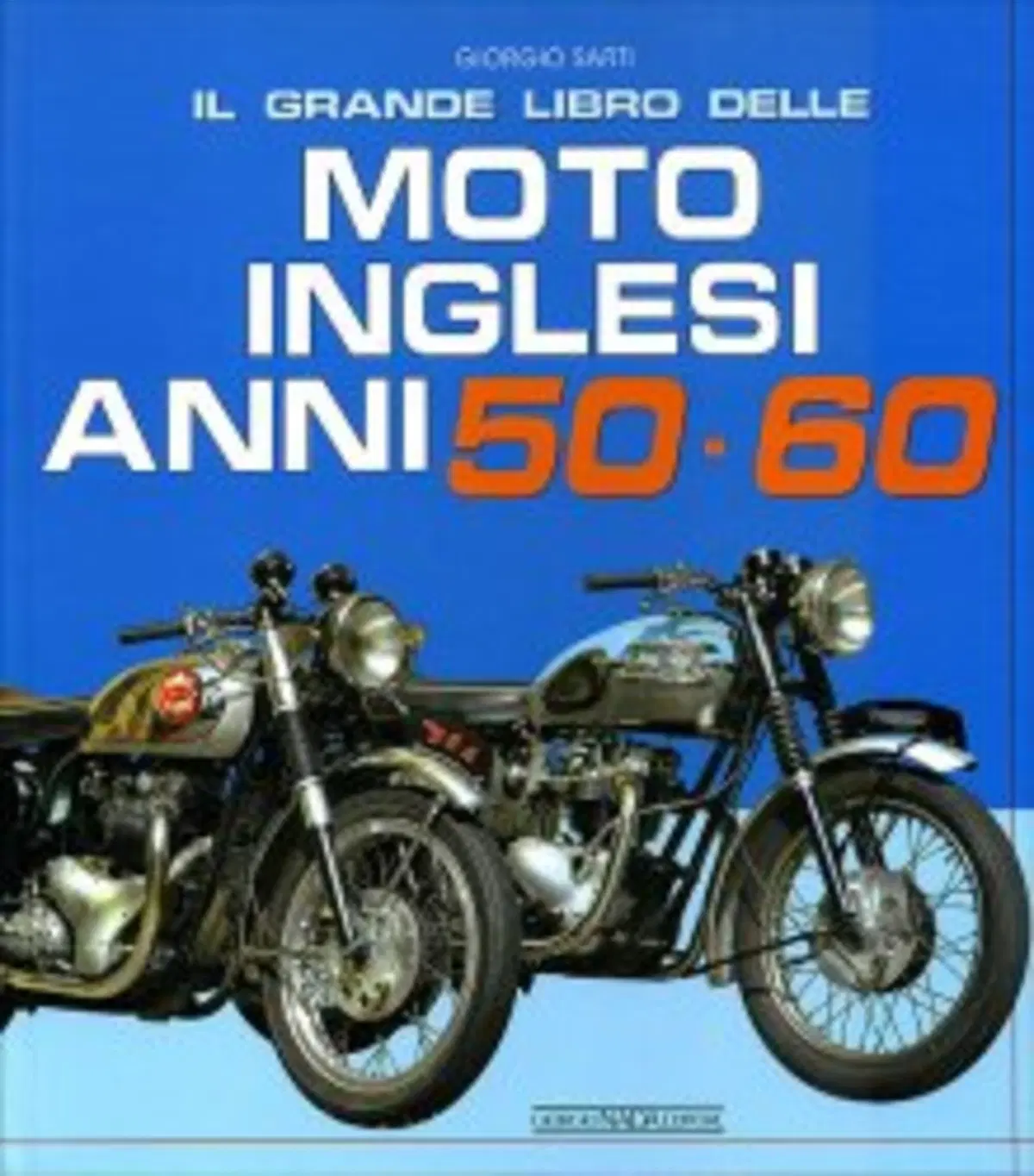 Giorgio Sarti: Moto Europee e Americane Anni 50-60 (33)