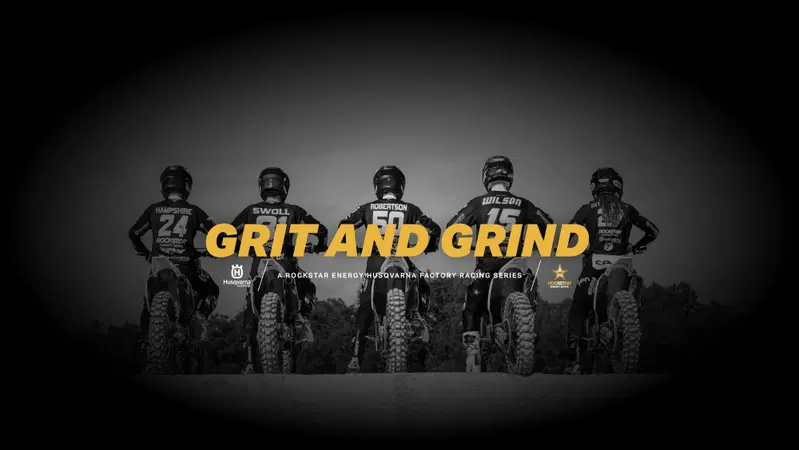 Grit and Grind. La docuserie sull'Husqvarna Factory Racing nel Supercross