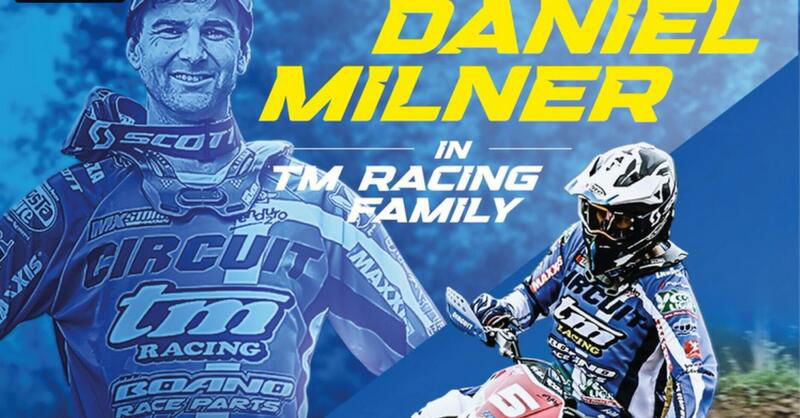 Enduro. &ldquo;Mercato&rdquo; Piloti. Daniel Milner con TM