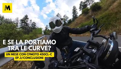 Un mese con... CFMOTO 450CL-C. Ep3: Sulle curve/Conclusioni! [VIDEO]