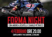 4 febbraio, Forma Night da Ciapa la Moto, ospiti Locatelli e Petrucci