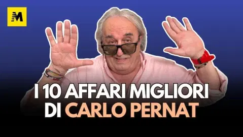 CARLO PERNAT: i 10 affari migliori