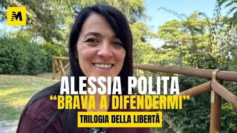 Trilogia della Libertà - Alessia Polita: 'brava a difendermi'
