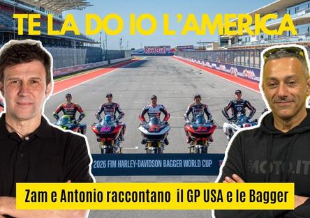 “Te la do io l’America”. Zam e Antonio raccontano il GP USA e le Bagger  [VIDEO]