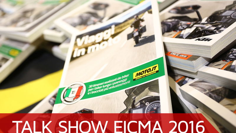 Talk show Eicma 2016: i viaggi e la Guida Touring-Moto.it