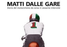 Libri per motociclisti: Matti dalle Gare